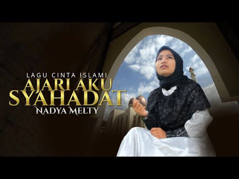 NADYA MELTY - AJARI AKU SYAHADAT | OFFICIAL MUSIC VIDEO ~ Lagu Religi Islam Tentang Cinta
