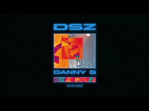 DANNY G x SAVA BKS - DSZ