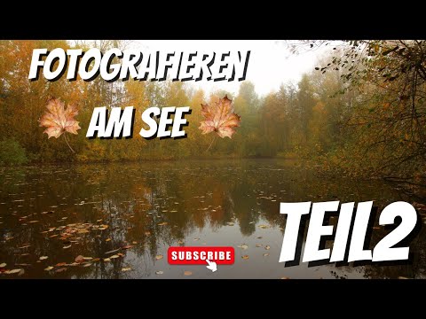 FOTOGRAFIEREN am See Teil 2  | Herbstfarben am See