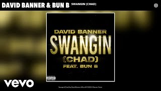 David Banner, Bun B - Swangin (Chad) (Official Audio)