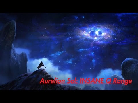 Aurelion Sol: MAX Q Range - INSANE