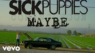 Sick Puppies - Maybe Trailer
