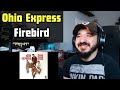 OHIO EXPRESS - Firebird | FIRST TIME REACTION