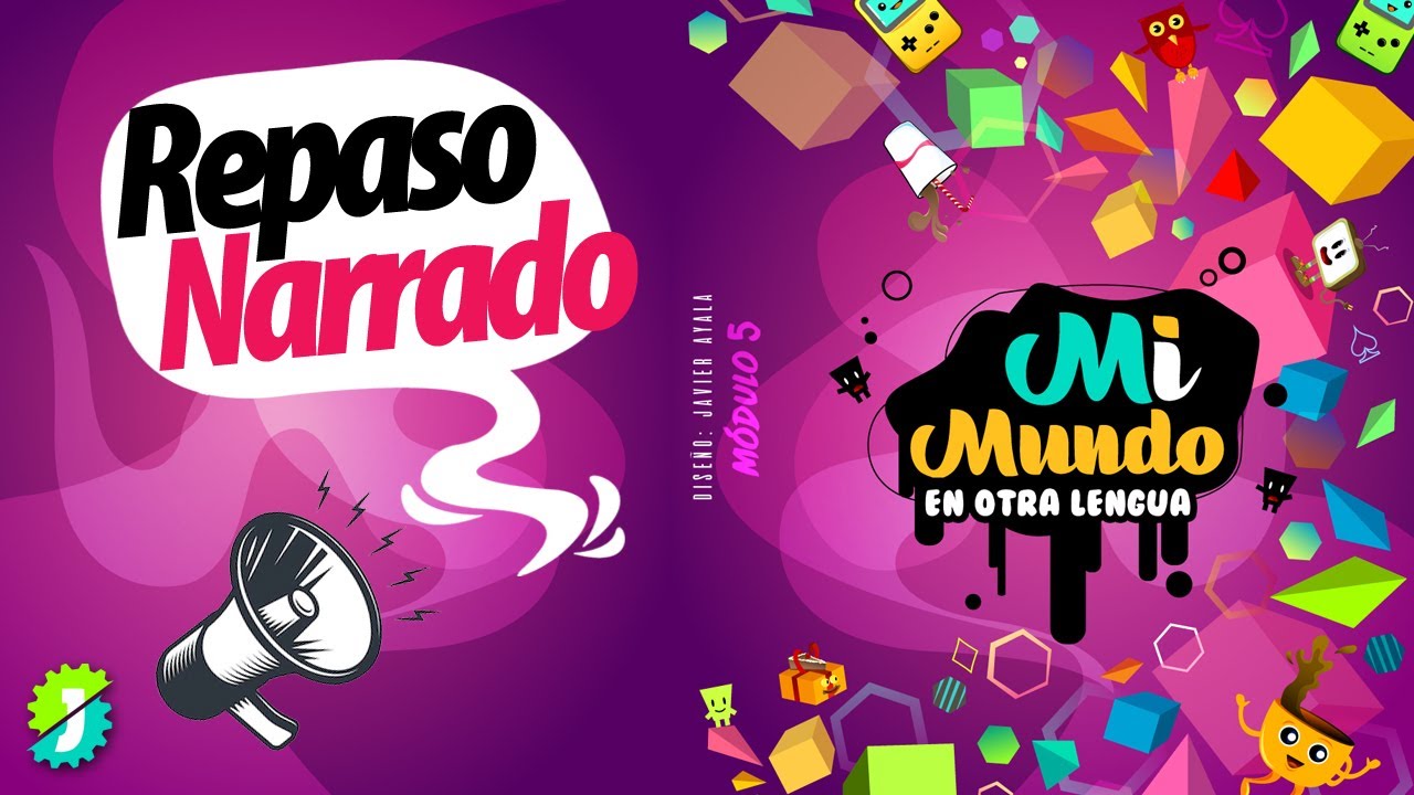 Repaso Narrado: Módulo 5 - Mi mundo en otra lengua