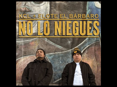 KCL - No Lo Niegues ft. Elote El Bárbaro (Video Oficial)