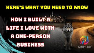 Build the Life You Love – One Solo Step at a Time | Business From Zero (BFZ)