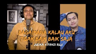 Download lagu Bagaimana Kalau Aku Tidak Baik Baik Saja - Judika & @FanziRuji mp3
