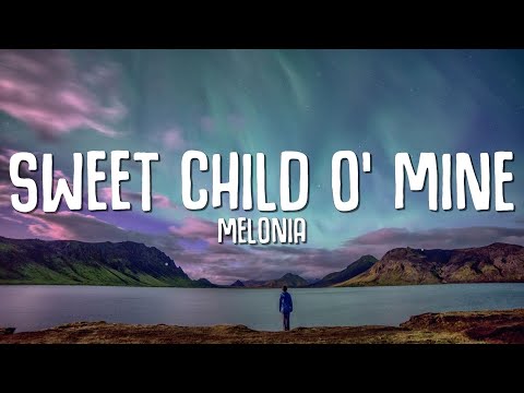 Melonia - Sweet Child O' Mine (Lyrics)