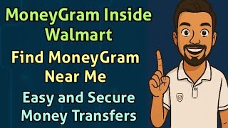 Easy and Secure Money Transfers: MoneyGram Inside Walmart & MoneyGram Near Me