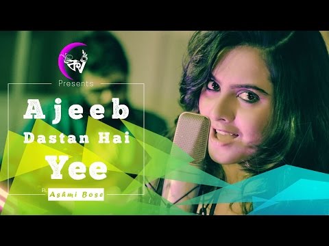Ajeeb Dastan Hai Yeh (Cover) | Kolkata Videos ft. Ashmi Bose