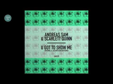 Andreas Sam feat. Scarlett Quinn - U Got To Show Me (Original Mix)