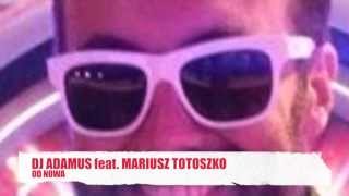 DJ ADAMUS feat. MARIUSZ TOTOSZKO - OD NOWA