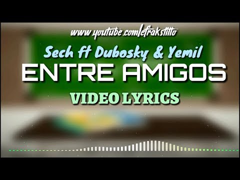 Sech ft Dubosky & Yemil - Entre Amigos [Video Letra - Lyrics]