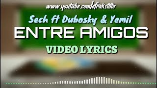 Sech ft Dubosky & Yemil - Entre Amigos [Video Letra - Lyrics]