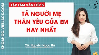 TOP 101 bài Kể về người mẹ yêu quý của em SIÊU HAY