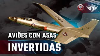 POR QUE alguns AVIÕES tinham as ASAS INVERTIDAS?