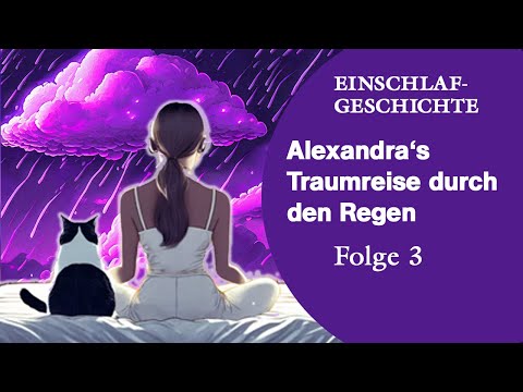 Ruhige Einschlafgeschichte mit Regengeräuschen - Traumreise zum Einschlafen