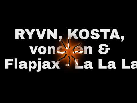 RYVN, KOSTA, Voncken & Flapjax - La La La