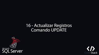 16 - Actualizar Registros: Comando UPDATE [SQL Server 2017]