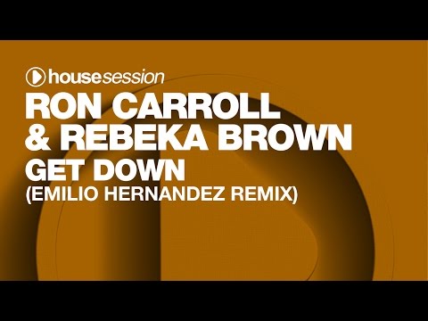 Ron Carroll & Rebeka Brown - Get Down (Emilio Hernandez Remix)