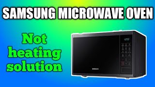 Samsung microwave oven not heating — microwave oven repairing