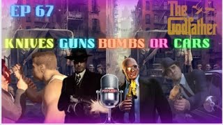 Godfather KNIVES GUNS BOMBS OR CARS?! EP 67