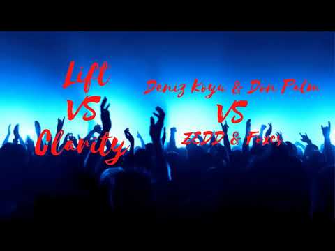 Lift VS Clarity(Nicky Romero Mashup) Deniz koyu & Don Palm VS Zedd & Foxes