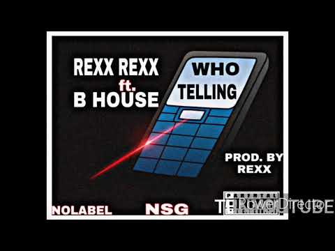 REXX REXX ft. B HOUSE - WHO TELLING