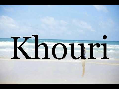 How To Pronounce Khouri🌈🌈🌈🌈🌈🌈Pronunciation Of Khouri