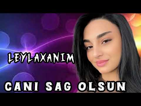 Leylaxanim - Cani Sag Olsun 2025 (Teki cananin cani sagolsun)