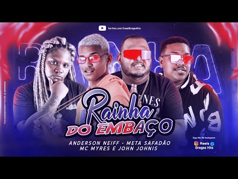 🔵 ANDERSON NEIFF, META SAFADÃO, MC MYRES - RAINHA DO EMBAÇO - BREGA FUNK - (Prod. JOHN JOHNIS)