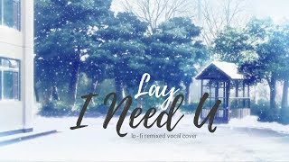 LAY (张艺兴) - I Need U - Lo-fi Cover