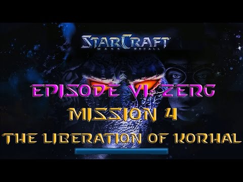 Starcraft Mass Recall - Hard Difficulty - Episode VI: Zerg - Mission 4: The Liberation of Korhal B