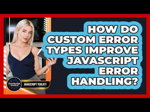 How Do Custom Error Types Improve Javascript Error Handling Javascript Toolkit