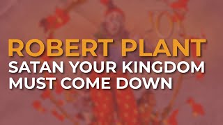 Robert Plant - Satan Your Kingdom Must Come Down (Official Audio)