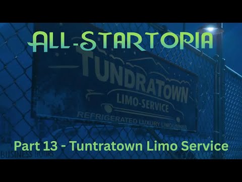 "All-Startopia" Part 13 - Tundratown Limo Service