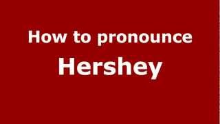 How to pronounce Hershey
