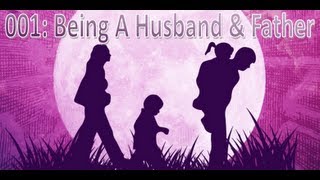 How to Raise Christian Family Tip # 001 - Being A Husband & Father