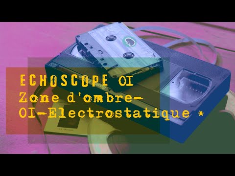 EchoScope 01- zone d'ombre - ElectroStatique