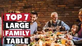 7 Must-Have Dining Tables for Large Families: Style Meets Usability