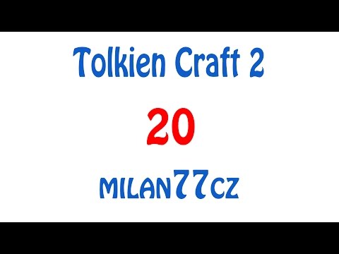 Tolkien Craft 2 - Epizoda 20 /KONEC/