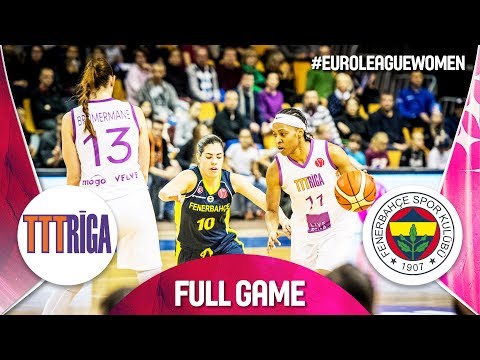 TTT Riga v Fenerbahce - Full Game - EuroLeague Women 2019