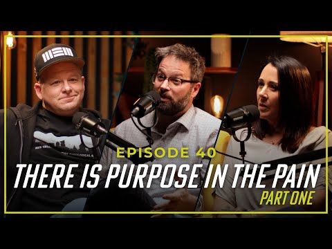 Episode 40: There is Purpose in the Pain - Part 1 (w/ Marc Calvert)