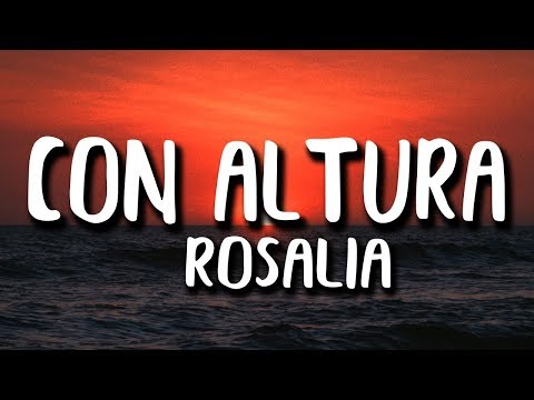 ROSALÍA, J Balvin - Con Altura (Letra/Lyrics) ft.  El Guincho