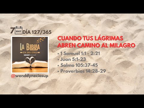 7 May - Día 127/365 | Cuando tus lágrimas abren camino al milagro