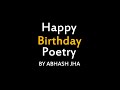 Happy Birthday Poetry Birthday Wish Poem By Abhash Jha
