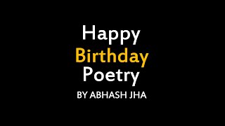 Happy Birthday Poetry | Birthday Wish Poem by Abhash Jha