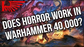 Does Horror In Warhammer 40,000 Work? Yeah, Of Course It Does.