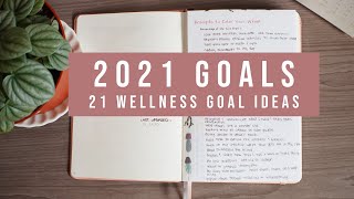 Setting your wellness goals | 2021 goal setting | 21 goal ideas 🌱🌞 Self-care