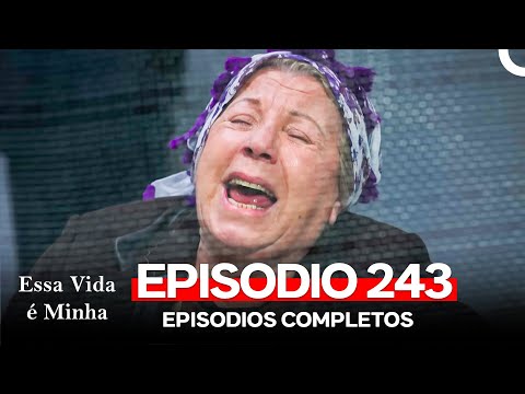 Essa Vida é Minha 243. Episódio (Dublagem em Português)